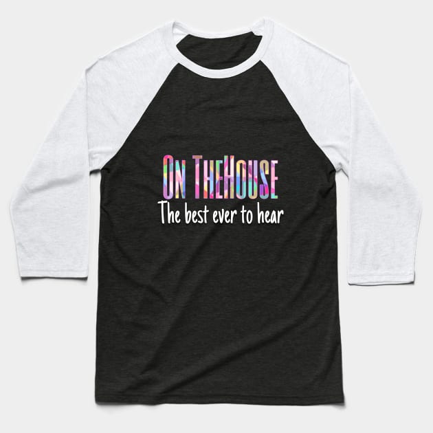 On the house.. funny design add fun to your wardrobe. Baseball T-Shirt by SweetPet